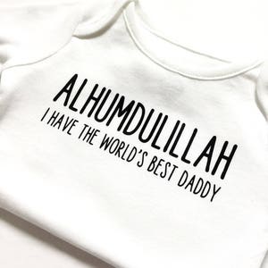 Alhumdulillah Ik heb 's werelds beste Baba Mommy Papa Daddy Vader Vader Bodysuit, T-shirt gepersonaliseerde aangepaste shirt cadeau baby, Vaderdag