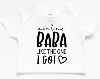 Ain’t no Baba like the one I got bodysuit, T-shirt, Father's Day, personalized, custom, baby boy girl, Daddy, Dad, Nana Dada Zia, love, 1st