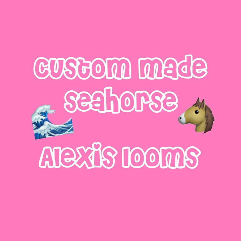 Puede incluir: Caballito de mar hecho a medida con una ola y el texto "Alexis looms" sobre un fondo rosa.