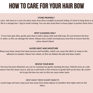 May include: A pink and white illustrated guide with the title "How to Care for Your Hair Bow" and instructions on how to store, clean, and revive hair bows. The guide also includes instructions on how to keep hair bows away from heat, moisture, and sharp objects.