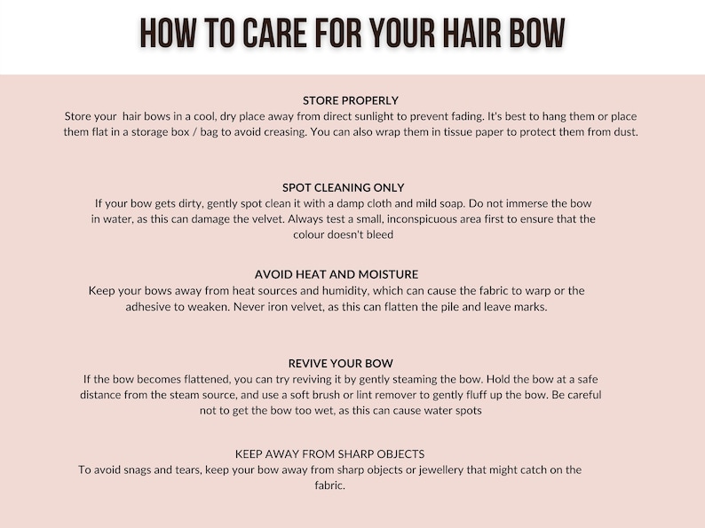 May include: A pink and white illustrated guide with the title "How to Care for Your Hair Bow" and instructions on how to store, clean, and revive hair bows. The guide also includes instructions on how to keep hair bows away from heat, moisture, and sharp objects.