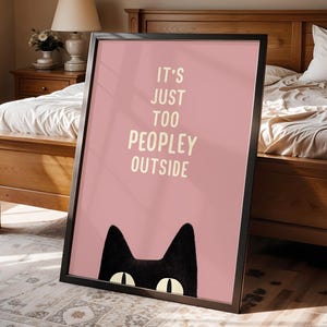 È troppo affollato fuori, stampa divertente con citazione, poster con gatto carino, arredamento moderno e alla moda per la camera da letto, per una casa accogliente.
