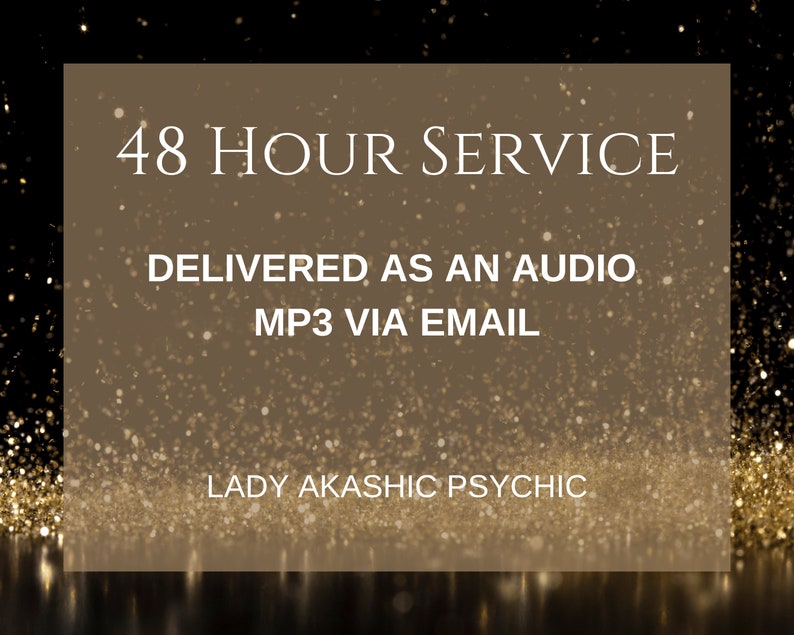 Puede incluir: Gr&aacute;fico digital con un fondo de purpurina dorada y negra. El texto dice "48 HOUR SERVICE" encima de "DELIVERED AS AN AUDIO MP3 VIA EMAIL". El texto "LADY AKASHIC PSYCHIC" est&aacute; en la parte inferior.
