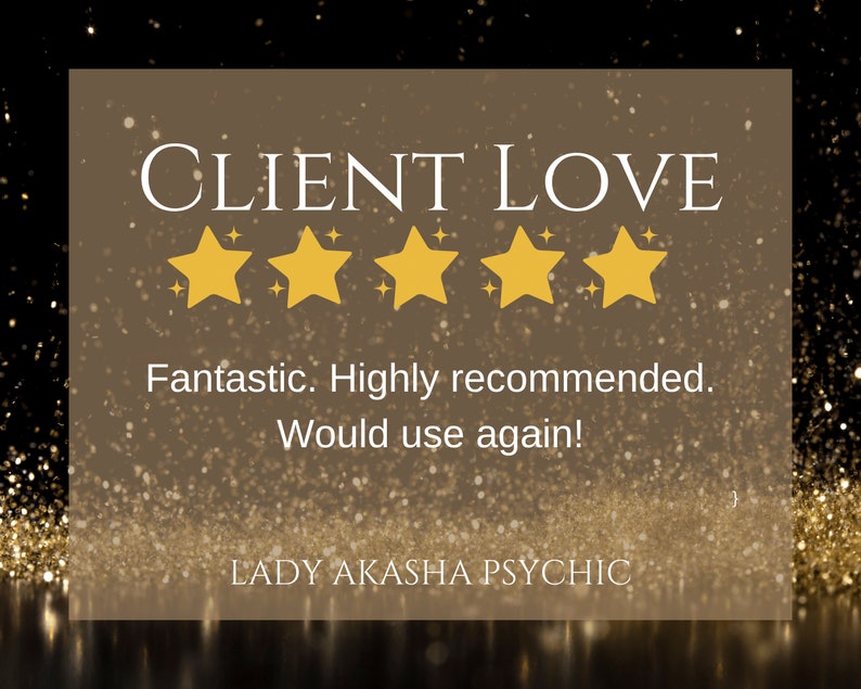 Puede incluir: Un fondo dorado con brillo rodea un rect&aacute;ngulo marr&oacute;n. El texto "CLIENT LOVE" est&aacute; en la parte superior, con cinco estrellas doradas debajo. El texto dice "Fantastic. Highly recommended. Would use again!" y "LADY AKASHA PSYCHIC" en la parte inferior.