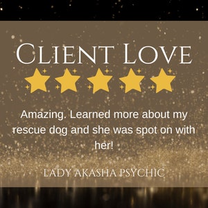Puede incluir: Gr&aacute;fico dorado y marr&oacute;n con las palabras "CLIENT LOVE" en blanco. Debajo, cinco estrellas doradas y una rese&ntilde;a de un cliente sobre un perro de rescate. El texto dice "LADY AKASHA PSYCHIC."