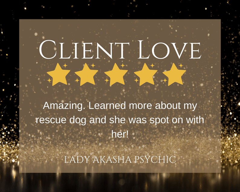 Puede incluir: Gr&aacute;fico dorado y marr&oacute;n con las palabras "CLIENT LOVE" en blanco. Debajo, cinco estrellas doradas y una rese&ntilde;a de un cliente sobre un perro de rescate. El texto dice "LADY AKASHA PSYCHIC."
