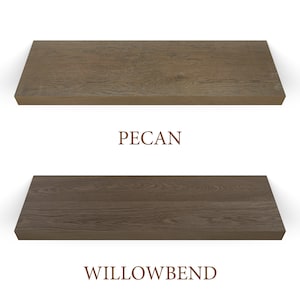 Pecan and willowbend finishes.