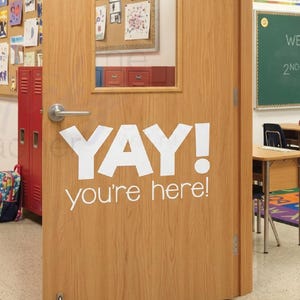 YAY! you're here! Designed for Elementary Classroom Door Vinyl Wall decal School Elementary Classroom Teacher Decal Educational