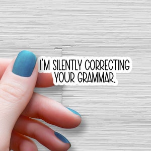 I&#39;m silently correcting your grammar sticker, Language arts sticker, Teacher Sticker teacher Laptop Sticker funny sticker clean water bottle