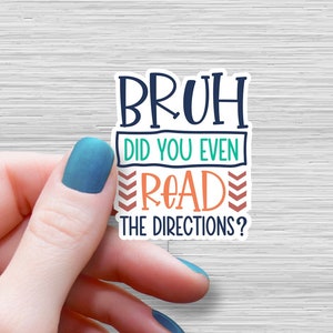 BRUH did you even read the directions teacher sticker Teacher Sticker teacher Laptop Sticker sassy sarcastic funny teacher sticker gift