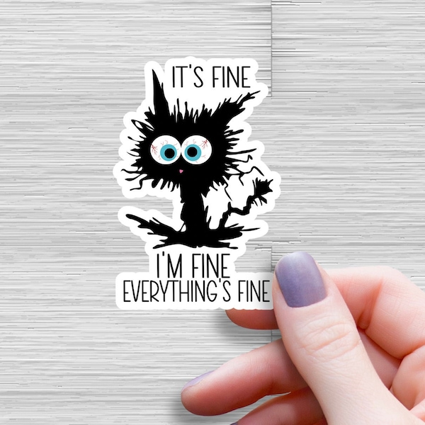 Its Fine I am Fine Everything is Fine cat Sticker I am fine Laptop Meme Stickers, its fine sticker, Water bottle stickers, Laptop decal