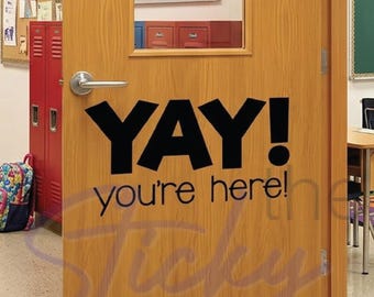 YAY! you're here! Designed for Elementary Classroom Door Vinyl Wall decal School Elementary Classroom Teacher Decal Educational