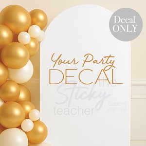 Custom Decal for Party Balloon Arch - Decal for Backdrop - Custom Party Decoration - Vinyl Party Decal - NOT for fabrics - VINYL only indoor