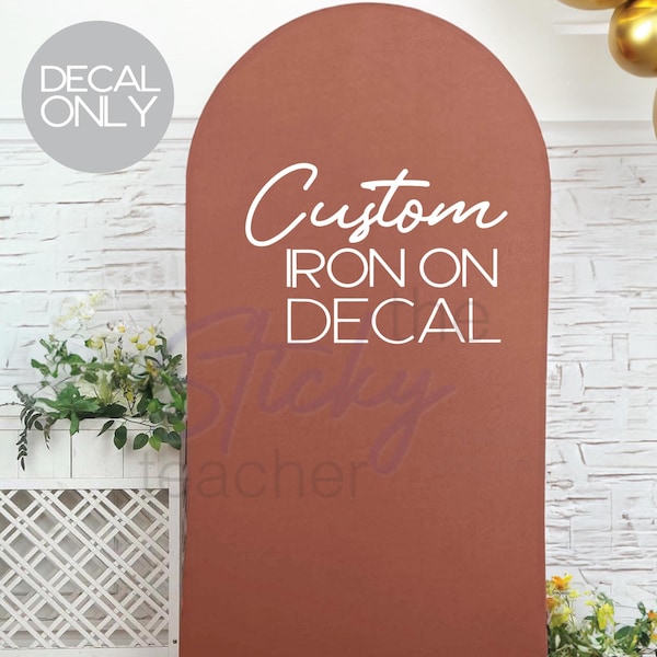 Iron On Custom Decal for Party Balloon Arch - Custom Backdrop - Heat Party Decoration Engagement Wedding Birthday Graduation Not for walls
