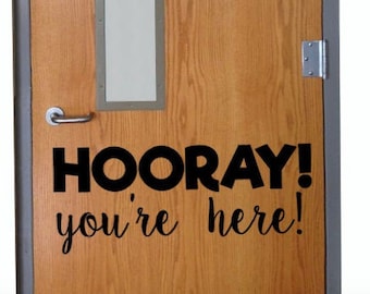 HOORAY! you&#39;re here! Classroom Door Vinyl Wall decal School Elementary Classroom Teacher Decal Educational
