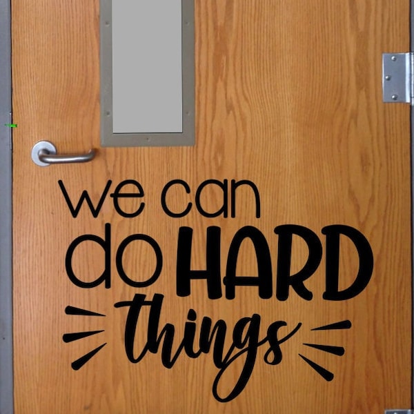 WE can do HARD things Classroom Door Vinyl Wall decal School Elementary Classroom Teacher Decal Educational