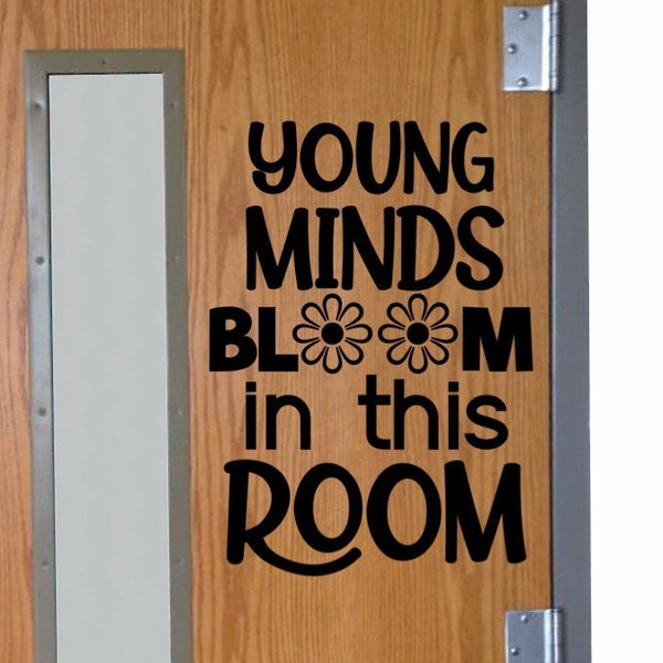 Young Minds Bloom in this Room Classroom Door vinyl wall decal School Home Elementary Classroom Teacher Bedroom Decal Educational