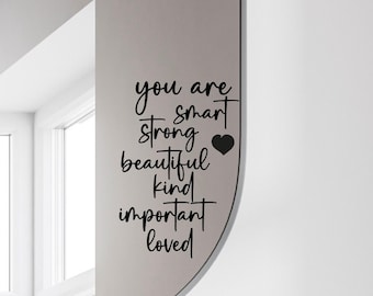 You are smart, strong, beautiful, kind, important loved vinyl wall mirror decal self affirmations, affirmation wall art  affirmation cards