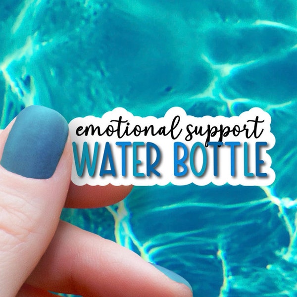 Emotional Support Water Bottle Sticker, Stickers for Hydroflask, Water Bottle Sticker, Yeti Sticker, Decal Sarcastic Funny Clean