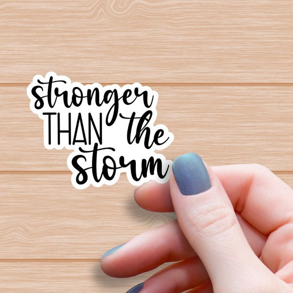 Stronger than the storm Vinyl Sticker Water Bottle Sticker Laptop Computer Sticker Motivational Sticker Empowerment - Stronger Sticker