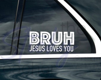 Bruh Jesus Loves you Car Decal - Christian Permanent Vinyl Decal - Decal for Water Bottle Laptop Computer - Jesus Decal Witness Car Auto