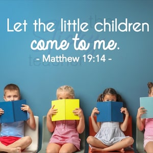 May include: Four children sit in a row, each holding a book in front of their faces. The text on the wall reads "Let the little children come to me. - Matthew 19:14 -"