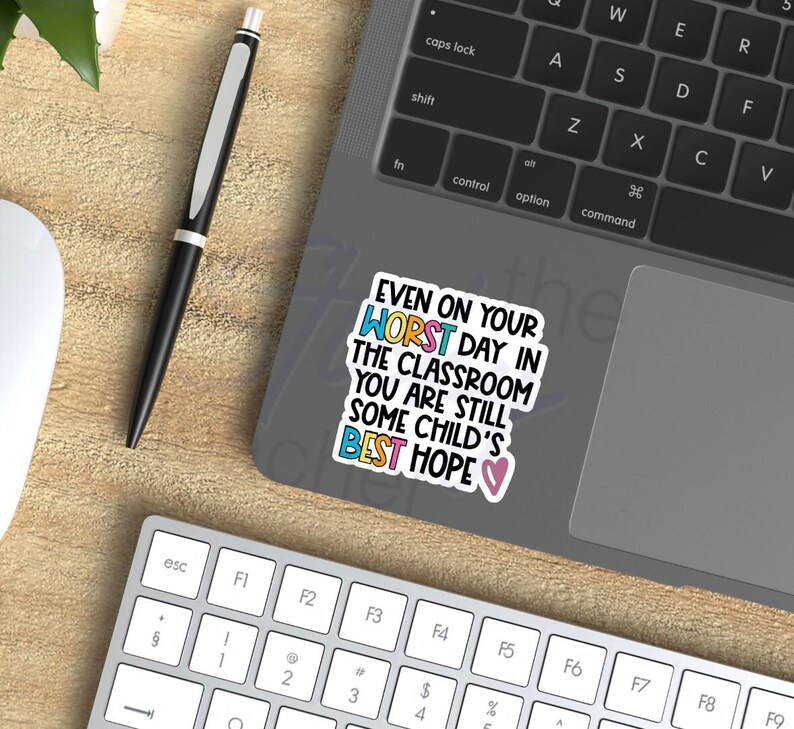 Even on your worst day you are still some child's best hope sticker teacher gift teacher motivation sticker