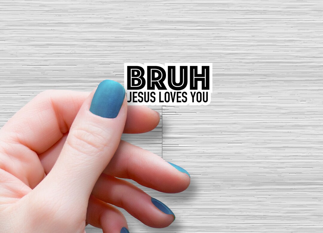 Bruh Jesus Loves You Sticker Jesus Water Bottle Laptop Sticker