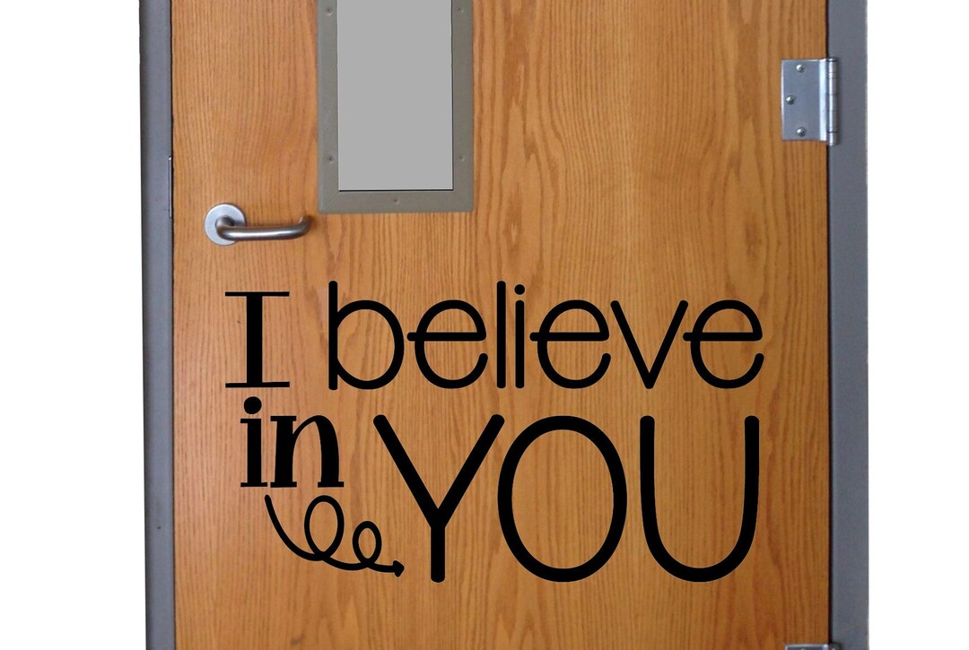 I Believe in YOU Classroom Door Vinyl Wall Decal School Home Elementary