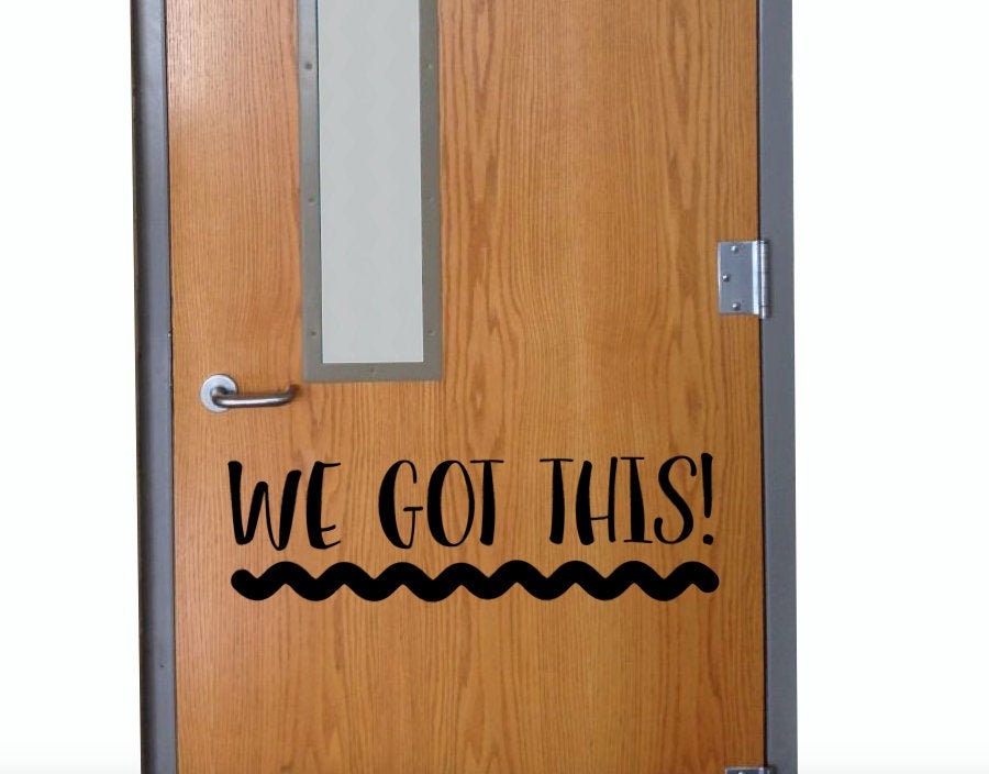 WE GOT THIS! Classroom Door Vinyl Wall decal School Elementary Classroom Teacher Decal Educational