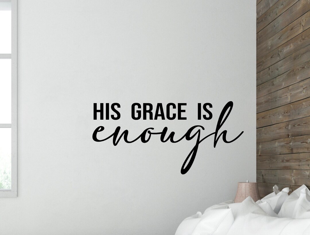 HIS Grace is Enough Wall Vinyl Decal Faith Bedroom Wall Decal Christian