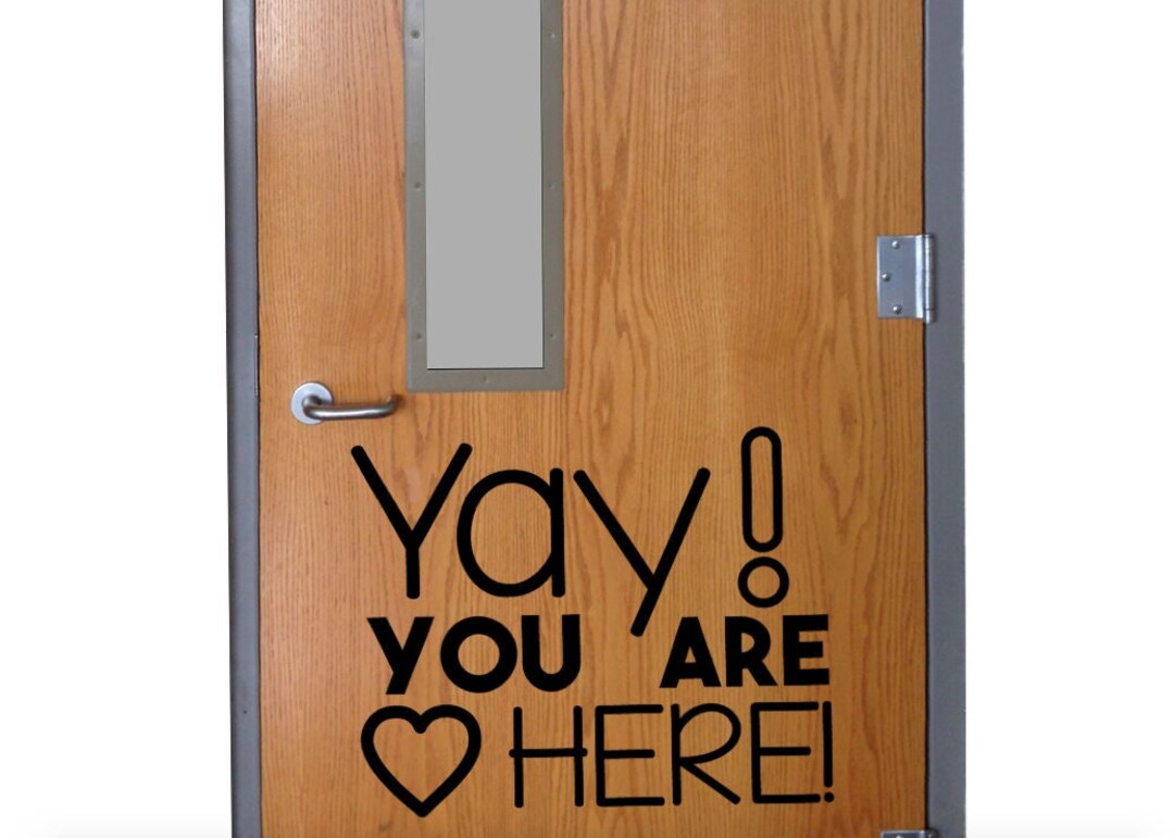 Yay You Are HERE Classroom Door Vinyl Wall Decal School Elementary