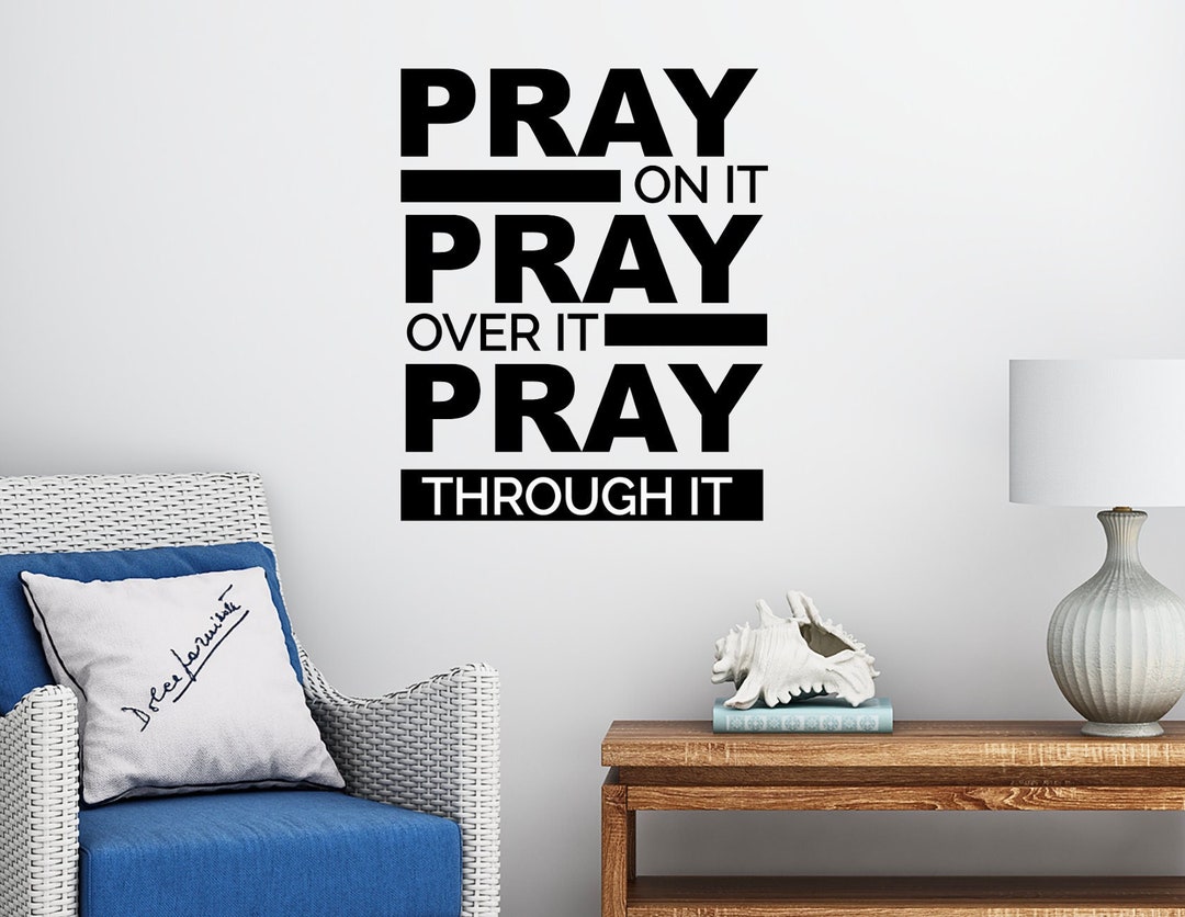 Pray on It Pray Over It Pray Through It Wall Vinyl Decal Faith Bedroom ...
