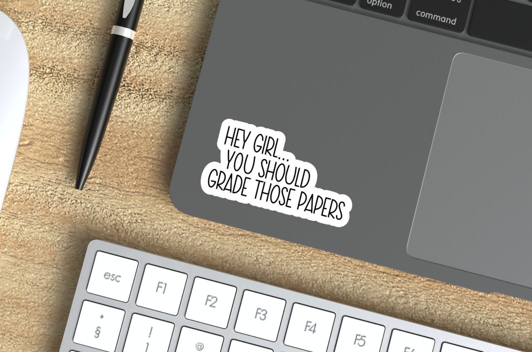Grade Paper Sticker Hey Girl... You Should Grade Those Papers for Teacher Sticker, Teacher ...