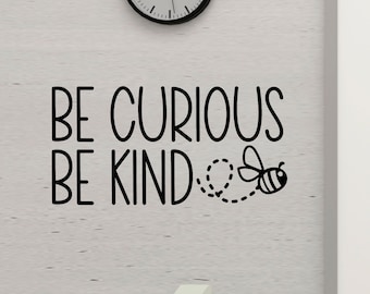 Be curious be kind wall decal School Elementary or Secondary Classroom Teacher Decal Educational Be kind wall decal schools home office