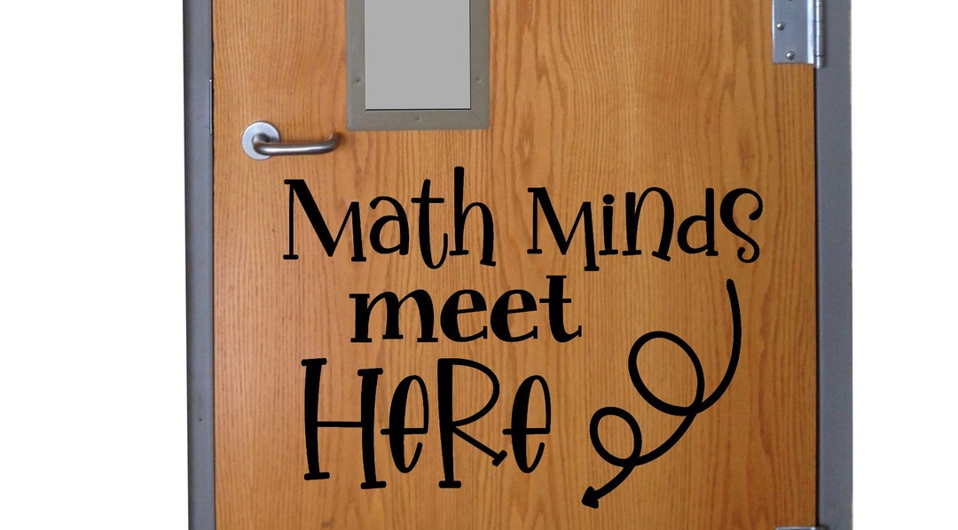 Math Minds Meet Here Classroom Door Vinyl Classroom Wall Vinyl Wall