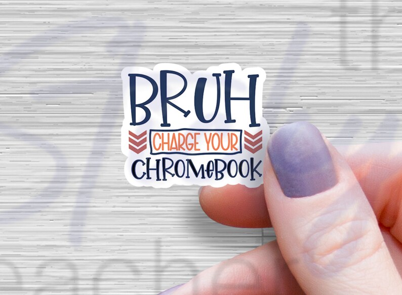 Bruh Charge Your Chromebook Sticker - Student Charge Reminder Sticker ...