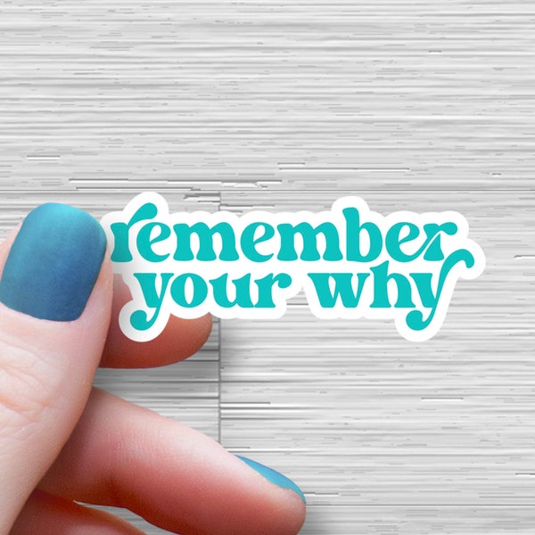 Remember your why sticker - Kindle Water Bottle Laptop Sticker - Teacher Mom Dad Grandma - What is your why sticker