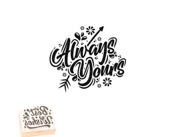 Quote stamp, "Always Yours" stamp, motivational stamp, inspirational text, rubber stamp, hand carved, postcard stamp, greeting card
