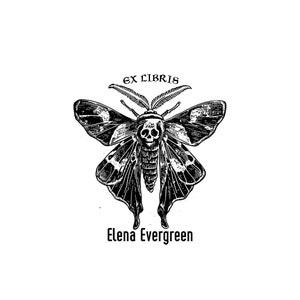 May include: Black and white illustration of a moth with a skull design on its head and wings. The text "EX LIBRIS" is above the moth, and "Elena Evergreen" is below it.