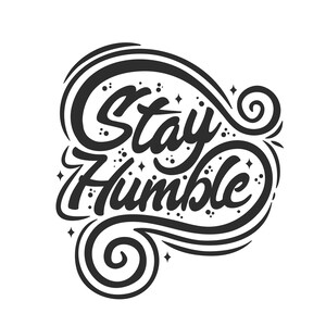May include: Black and white graphic design with the words "Stay Humble" in a stylized script. The design features decorative swirls, dots, and star-like shapes, creating a vintage or retro aesthetic. The text is the focal point.