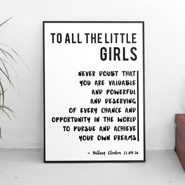 To all the little girls, Hillary Clinton quote, Hillary quotes, motivational, Large Wall Art, framed posters, artsy quotes,