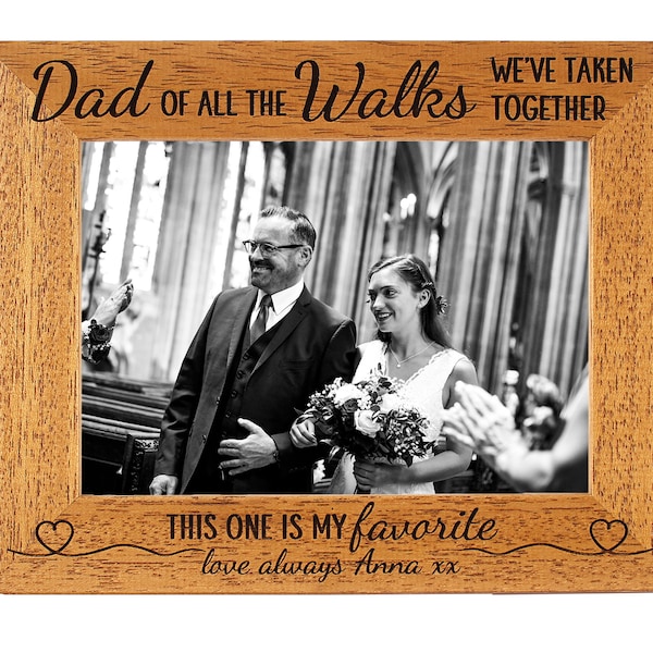 Father of the Bride Gift Wedding Photo Frame, Wedding gift, Dad of all the walks we've taken together, 6 colours & 12 sizes (EF19)