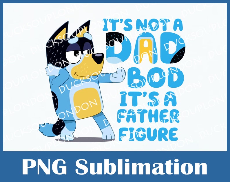 Bluey Dad PNG File Bluey It's Not A Dad Bod It's A - Etsy Finland