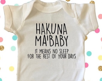 Hakuna Ma'Baby It Means No Sleep, Baby Boy and Girl Clothing, Unisex Baby Clothing, Baby Shower Gift, Disney Inspired Baby, Bodysuit