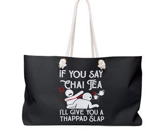 Funny Desi Tote Bag, Funny Weekender Chai Lover Tote, If You Say Chai Tea Desi Gifts,  Coffee Lover Vacation Bag, Indian Bollywood Tote