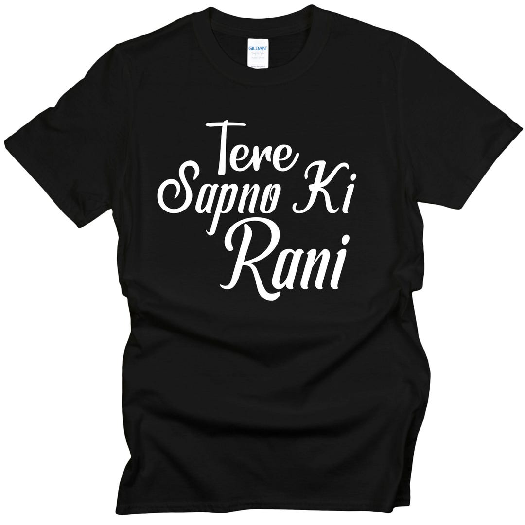 Tere Sapno Ki Rani Shirt, Bollywood Romance T-shirt, Hindi Quote Tee ...
