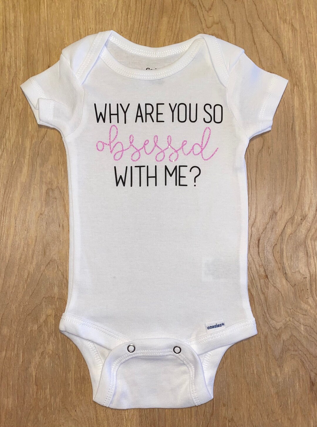 Why Are You so Obsessed With Me Onesie Gerber Onesie Mean Etsy