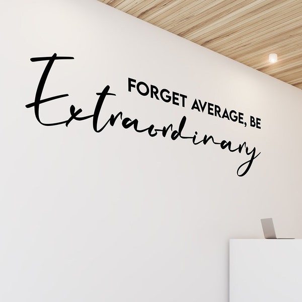 Forget Average, Be Extraordinary Office Wall Decal, Meeting Room Wall Decor, Inspirational Quotes, Motivational Wall Art, Home Office Gifts