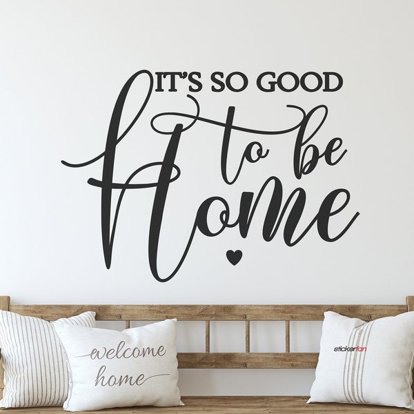 It's so good to be home Entryway Wall Decal, Living Room Wall Decor, Custom Vinyl Sticker, Uplifting Gifts